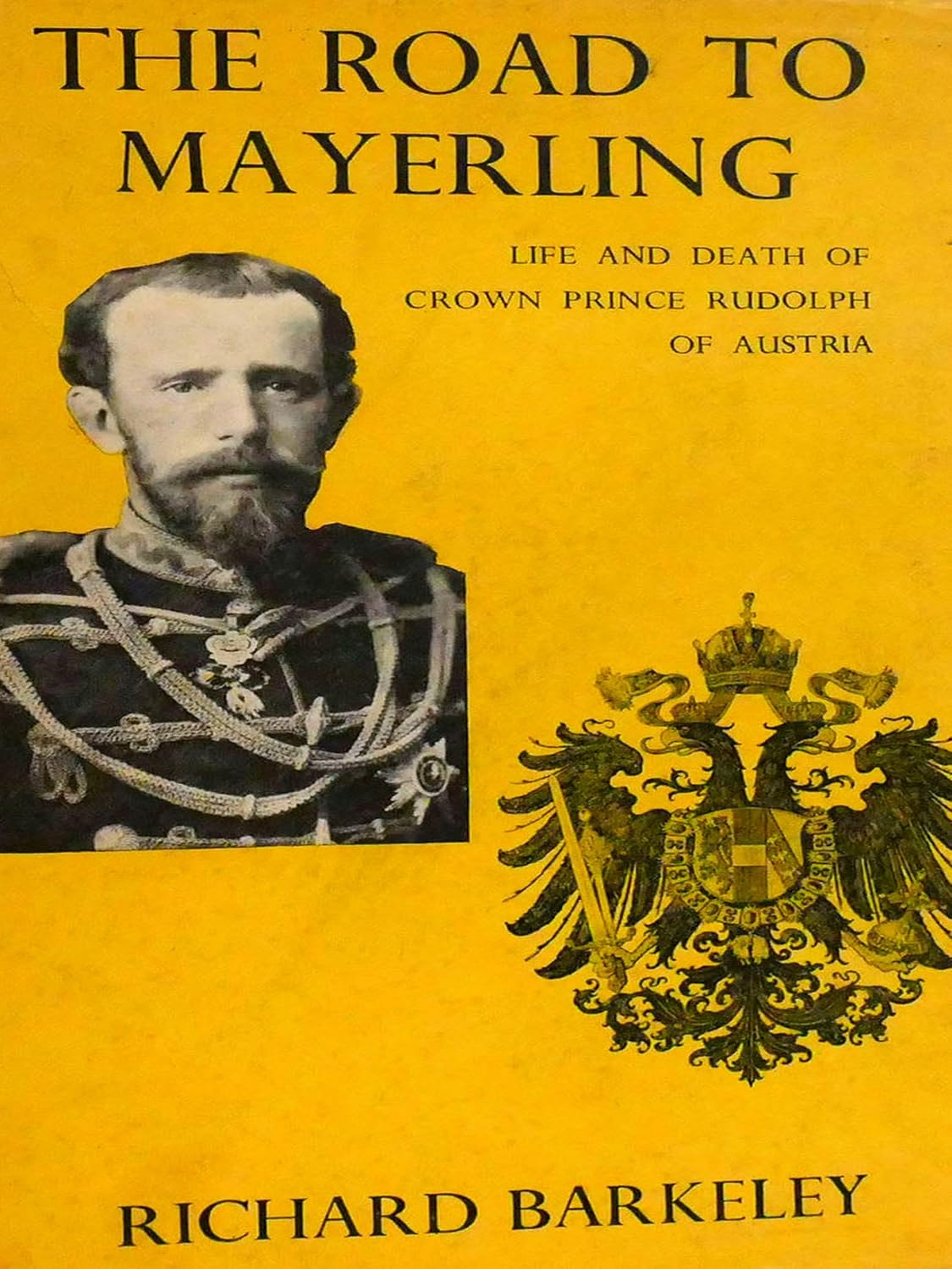 The Road to Mayerling: Life and Death of Crown Prince Rudolph of Austria (English Edition)