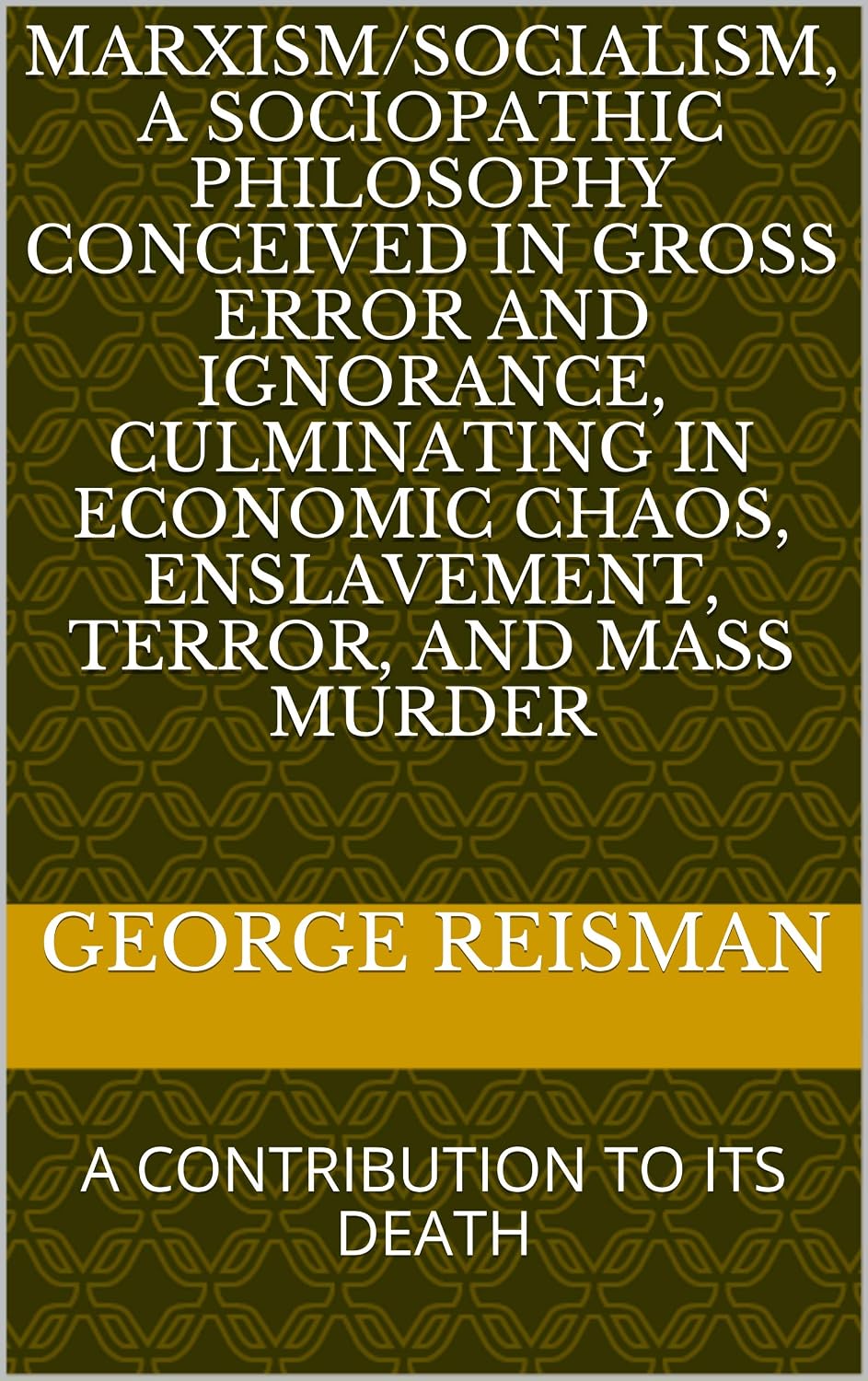 MARXISM/SOCIALISM, A SOCIOPATHIC PHILOSOPHY CONCEIVED IN GROSS ERROR AND IGNORANCE, CULMINATING IN ECONOMIC CHAOS, ENSLAVEMENT, TERROR, AND MASS MURDER: A CONTRIBUTION TO ITS DEATH (English Edition) baixar livro de graça