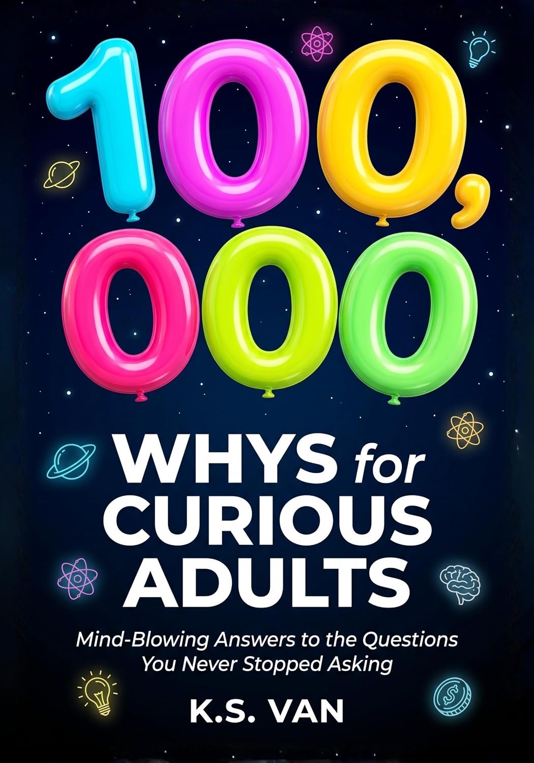 100,000 WHYS FOR CURIOUS ADULTS: Mind-Blowing Answers to the Questions You Never Stopped Asking (English Edition)