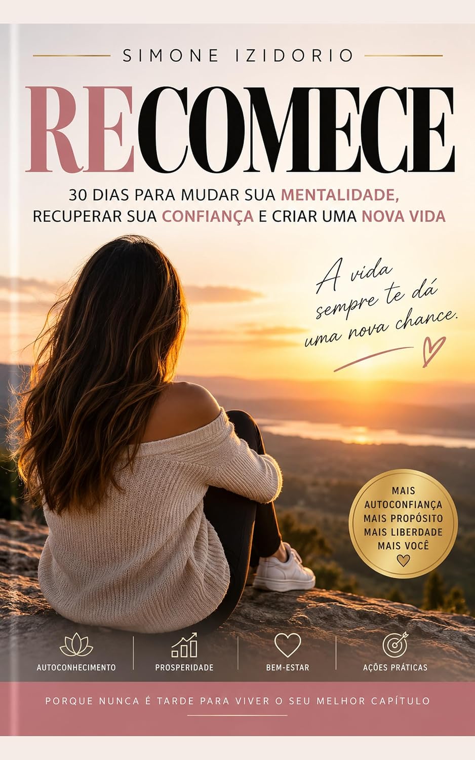 RECOMECE: 30 Dias Para Mudar Sua Mentalidade, Recuperar Sua Confiança e Criar Uma Nova Vida baixar o livro de graça