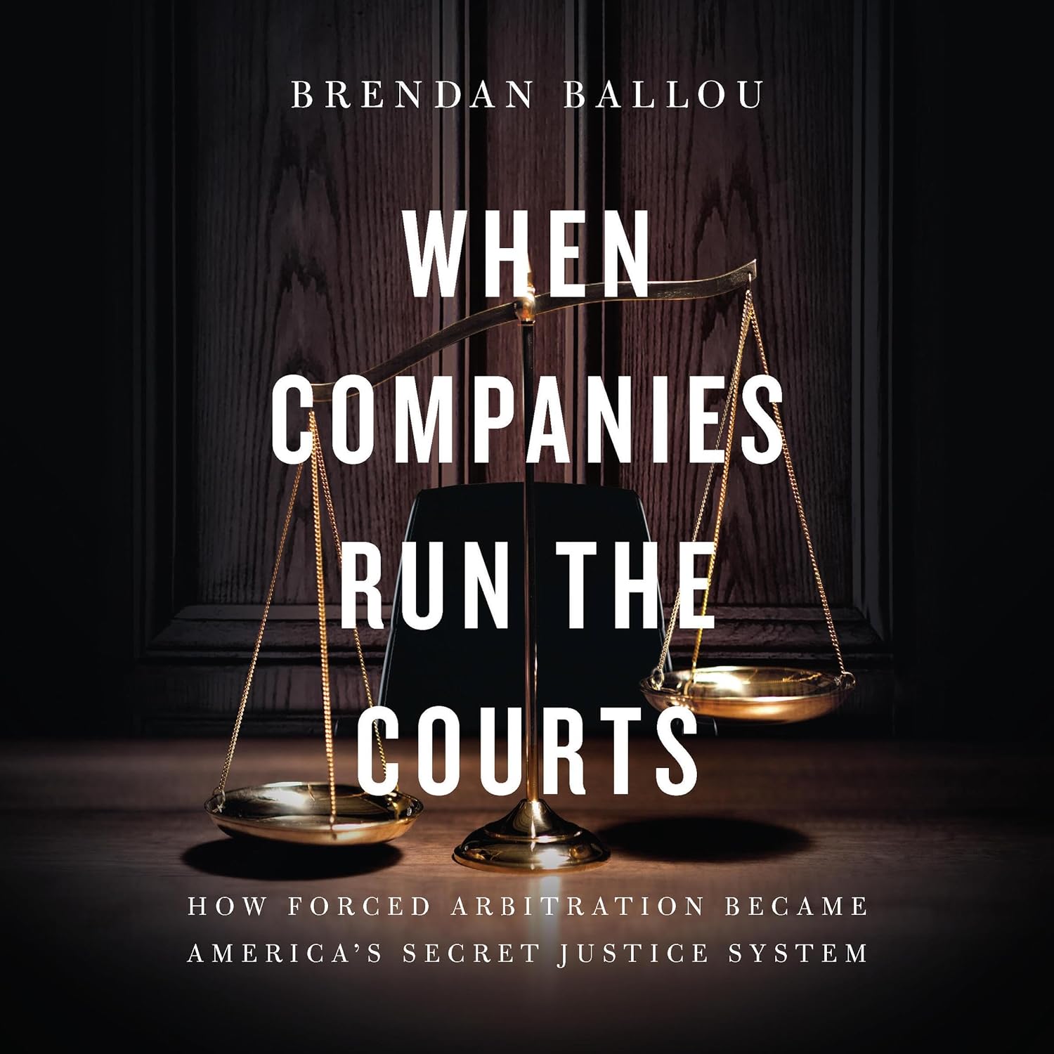 When Companies Run the Courts: How Forced Arbitration Became America's Secret Justice System baixar o livro de graça