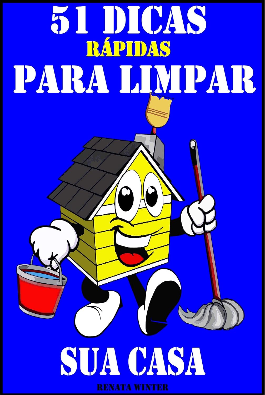 51 Dicas Rápidas para Limpar sua Casa: Faça Você Mesmo Procedimentos e Melhoras para a Casa baixar o livro de graça