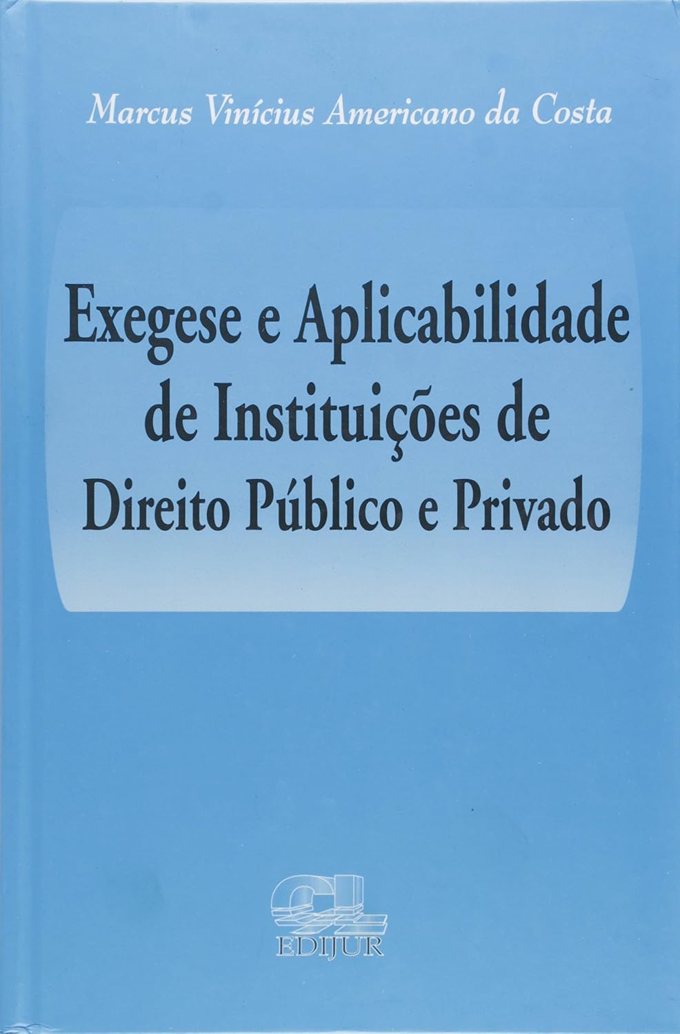 Exegese e Aplicabilidade de Instituições de Direito Público e Privado