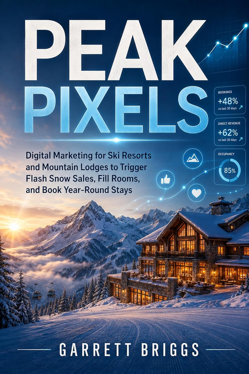 ler totalmente Peak Pixels: Digital Marketing for Ski Resorts and Mountain Lodges to Trigger Flash Snow Sales, Fill Rooms, and Book Year-Round Stays (English Edition)