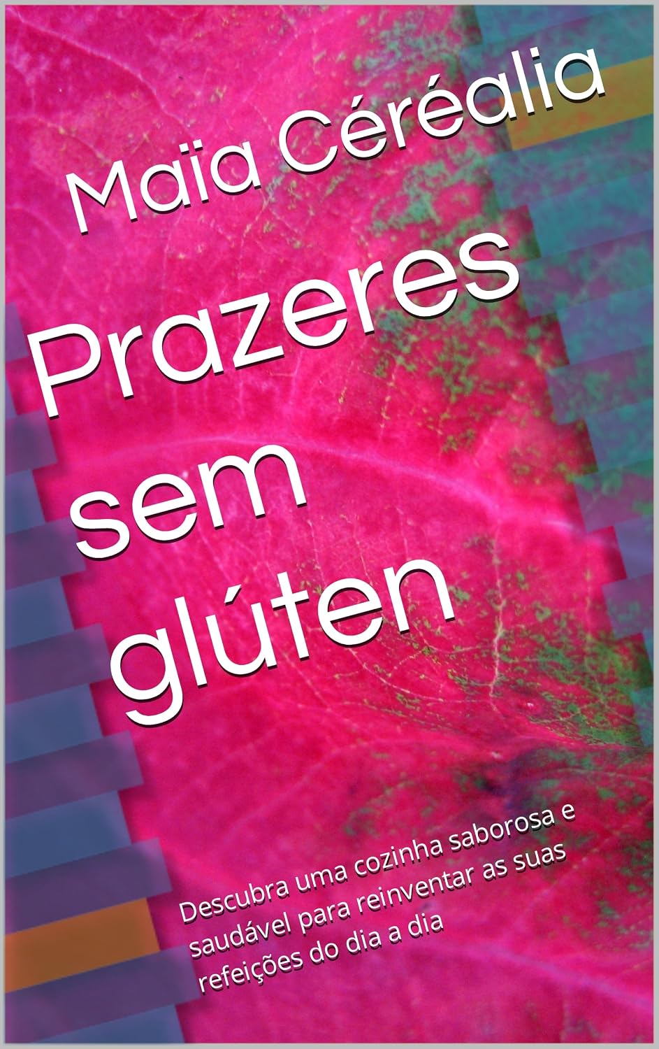Prazeres sem glúten: Descubra uma cozinha saborosa e saudável para reinventar as suas refeições do dia a dia baixar livro de graça
