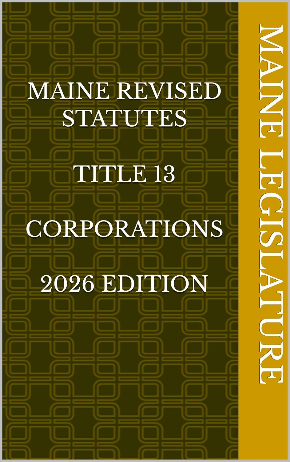 ler totalmente MAINE REVISED STATUTES TITLE 13 CORPORATIONS 2026 EDITION (English Edition)
