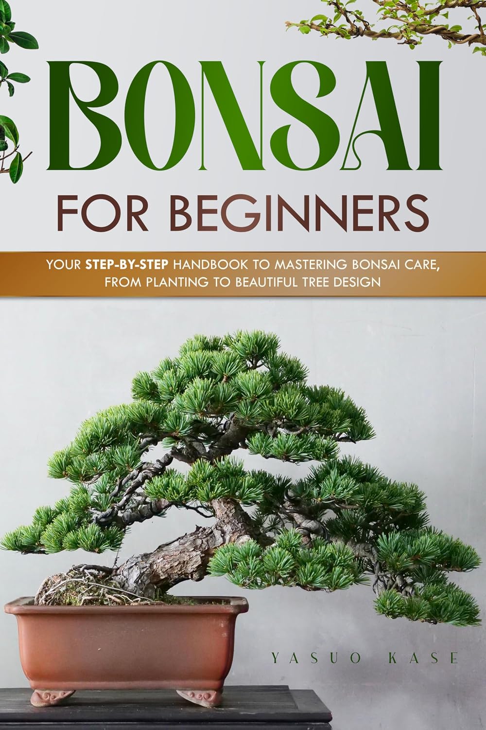ler totalmente Bonsai for Beginners: Your Step-by-Step Handbook to Mastering Bonsai Care, From Planting to Beautiful Tree Design (English Edition)