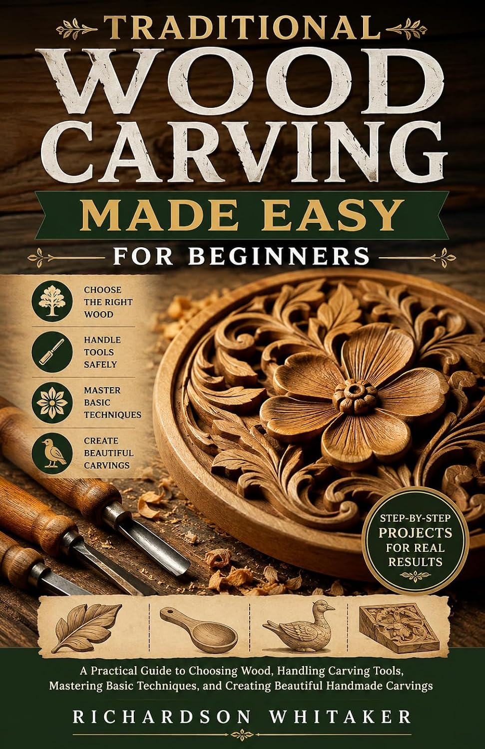 ler totalmente TRADITIONAL WOOD CARVING MADE EASY FOR BEGINNERS: A Practical Guide to Choosing Wood, Handling Carving Tools, Mastering Basic Techniques, and Creating Beautiful Handmade Carvings (English Edition)