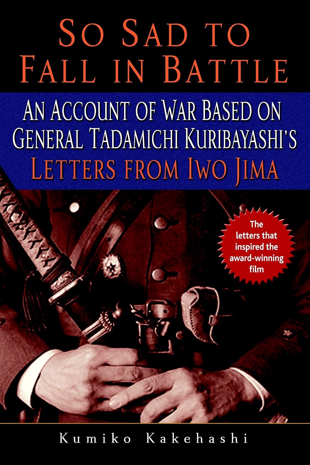 So Sad to Fall in Battle: An Account of War Based on General Tadamichi Kuribayashi's Letters from Iwo Jima baixar o livro de graça