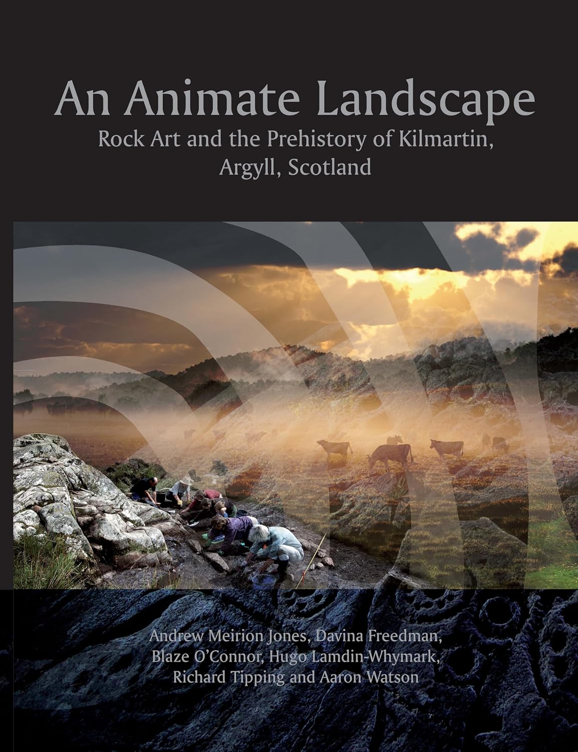 An Animate Landscape: Rock Art and the Prehistory of Kilmartin, Argyll, Scotland (English Edition)