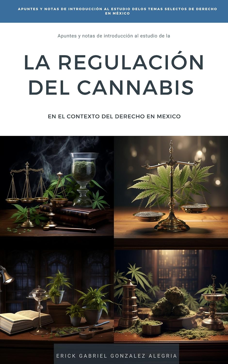 "Apuntes y Notas de Introducción al Estudio de LA REGULACIÓN DEL CANNABIS EN MÉXICO" ("Apuntes y Notas de Introducción al Estudio de LOS TEMAS SELECTOS DE DERECHO EN MÉXICO") (Spanish Edition) baixar livro de graça