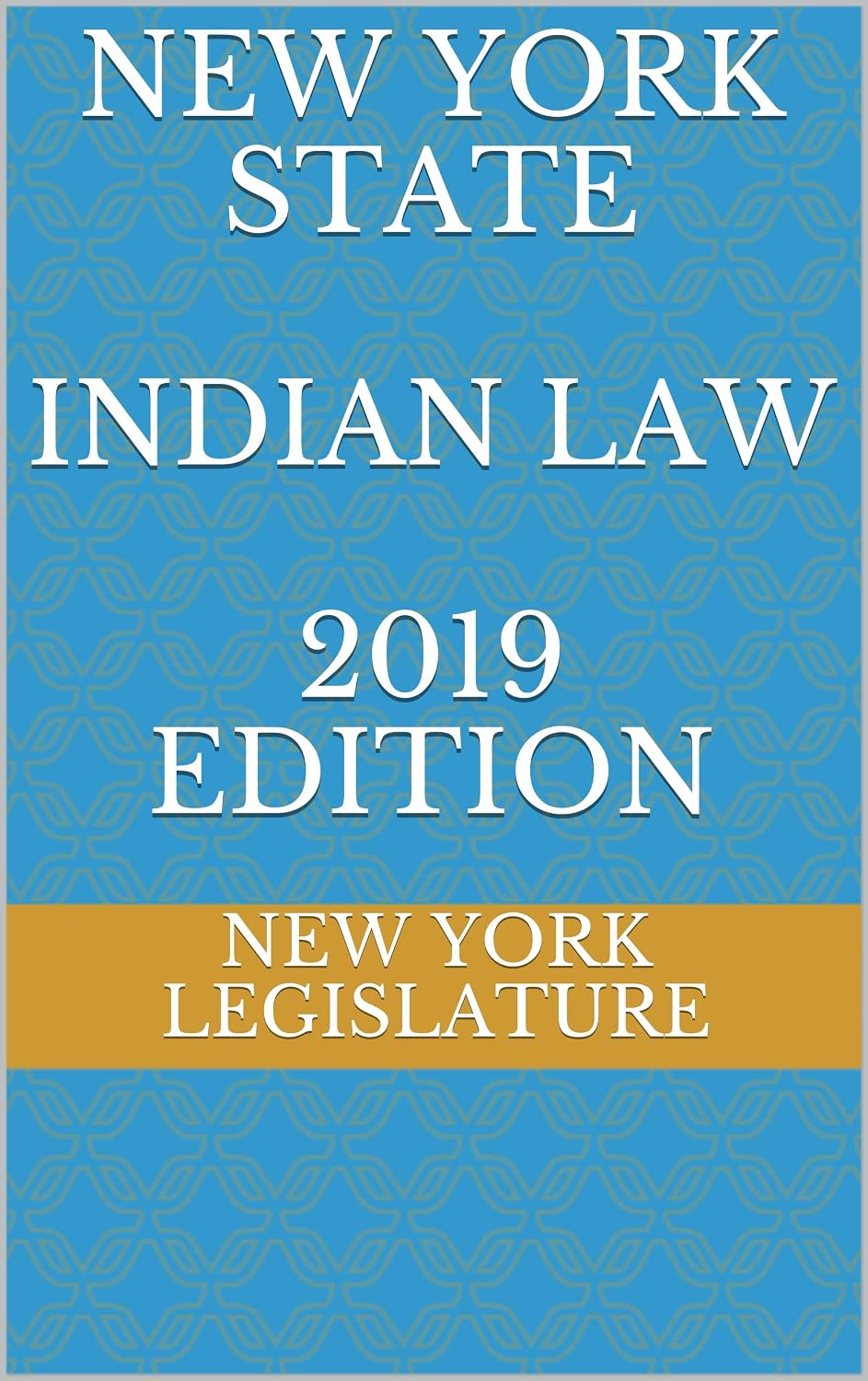 NEW YORK STATE INDIAN LAW 2019 EDITION (English Edition)