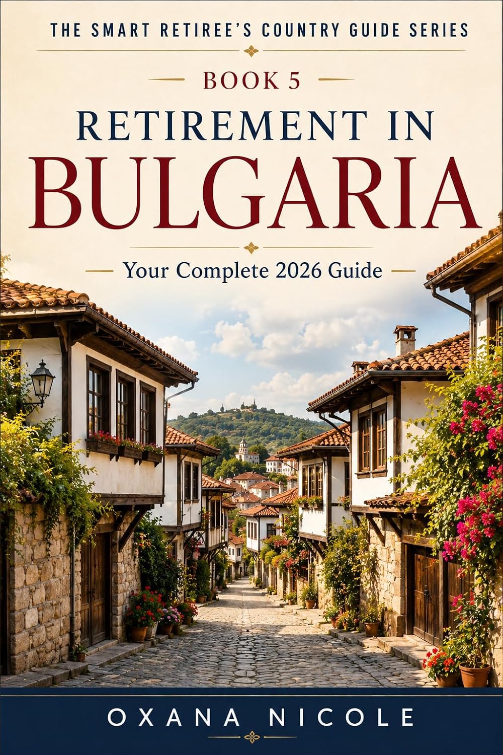 Retirement in Bulgaria: Your Complete 2026 Guide: Visas, Cost of Living, Healthcare, Taxes & the Best Places to Live for Expats and Retirees (The Smart... Country Guide Series) (English Edition) baixar livro de graça