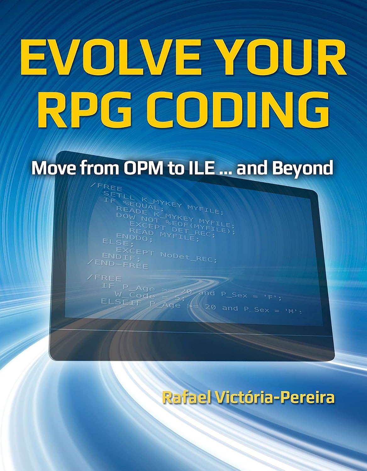 Evolve Your RPG Coding: Move from OPM to ILE... and Beyond: Move from OPM to ILE... and Beyond (English Edition) baixar livro de graça