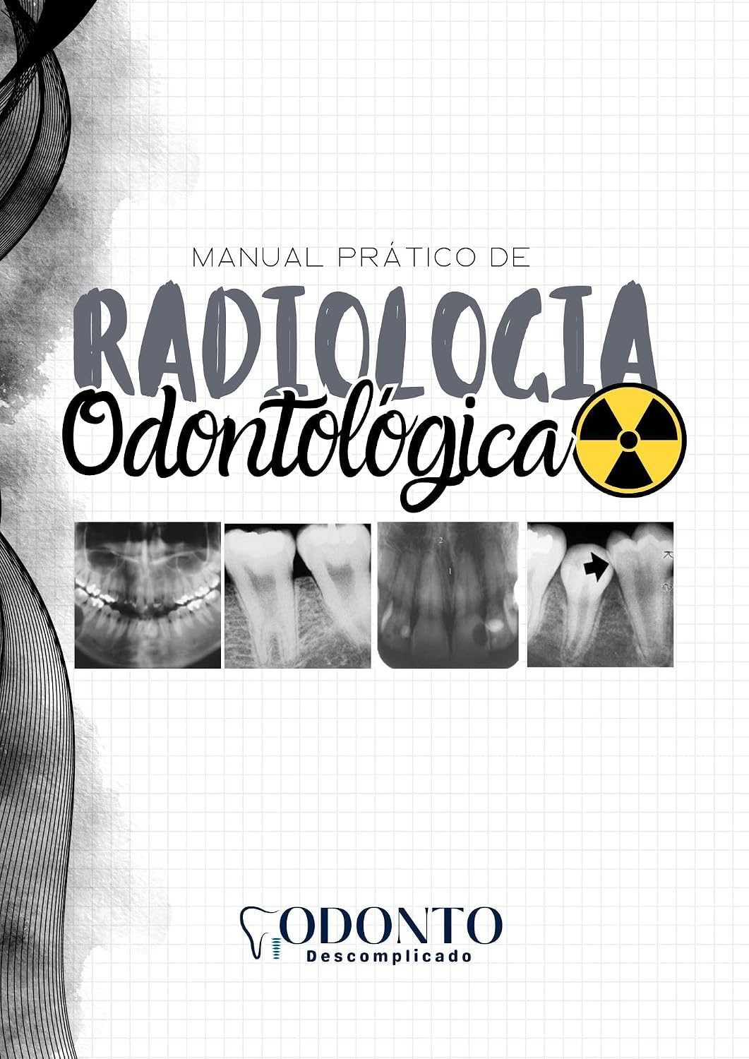 Manual prático de Radiologia Odontológica: Da execução à interpretação: aprenda radiologia odontológica com esquemas, linguagem simples e exercícios práticos. baixar o livro de graça