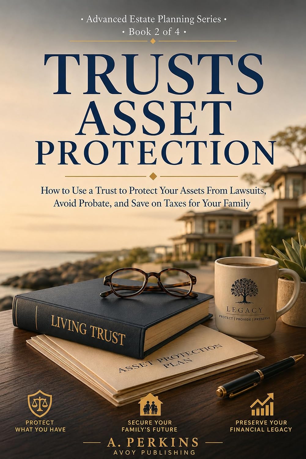 capítulo por capítulo baixar Trusts Asset Protection: How to Use a Trust to Protect Your Assets From Lawsuits, Avoid Probate, and Save on Taxes for Your Family (Advanced Estate Planning Series #3 Book 1) (English Edition)