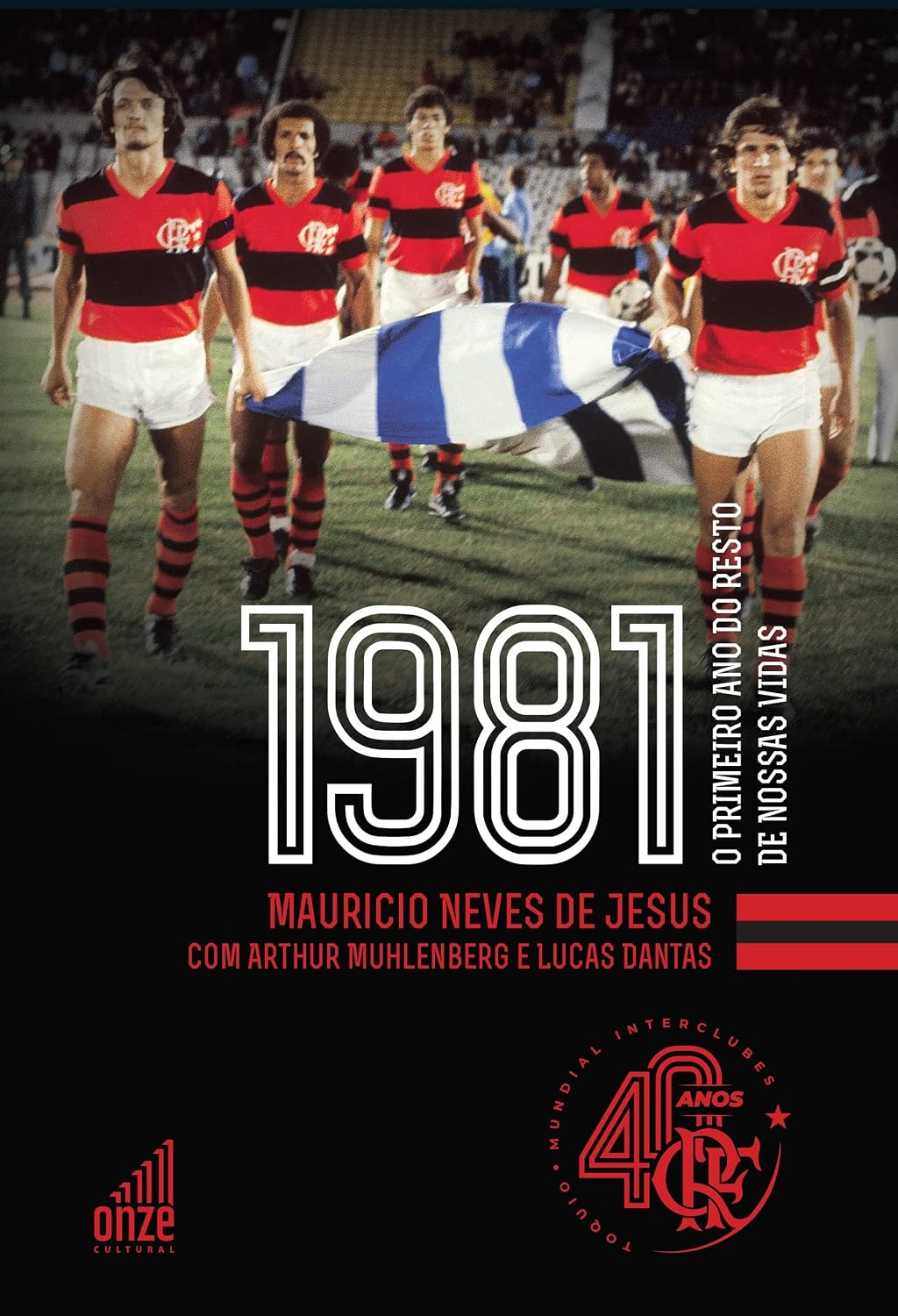 Flamengo 1981: O Primeiro Ano do Resto de Nossas Vidas