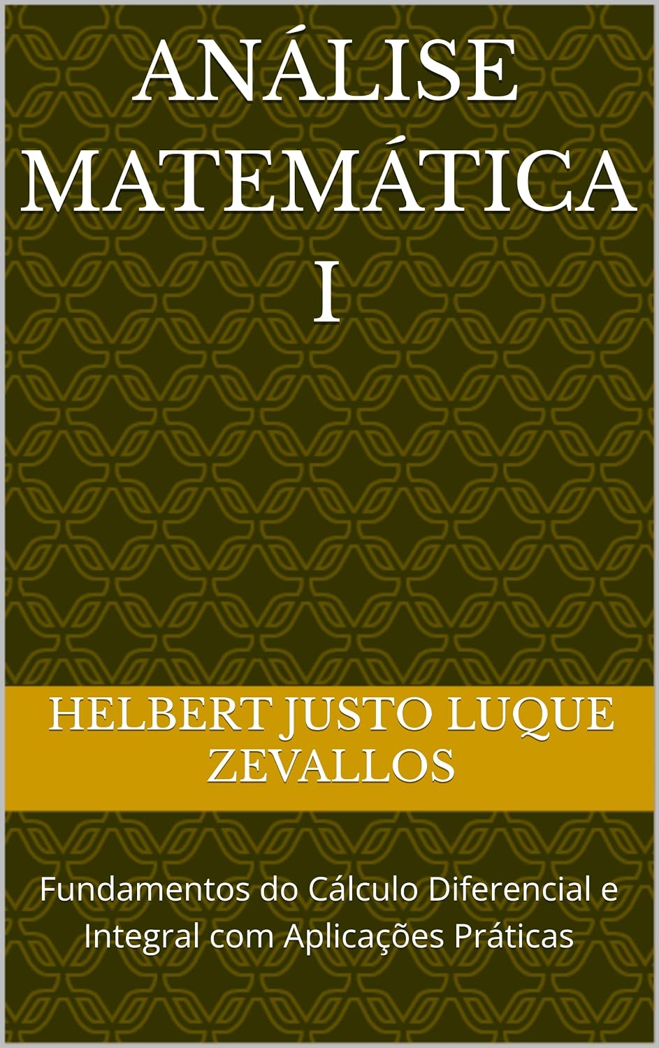 Análise Matemática I: Fundamentos do Cálculo Diferencial e Integral com Aplicações Práticas (Licenciatura em Matemática) baixar livro de graça