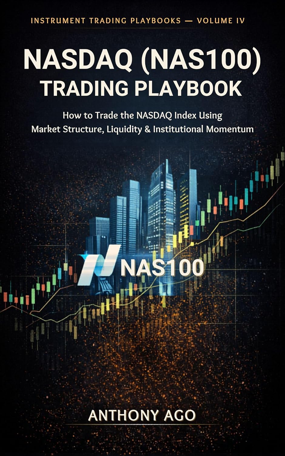 ler totalmente NASDAQ (NAS100) Trading Playbook: How To Trade The NASDAQ Index Using Market Structure, Liquidity & Institutional Momentum (The Instrument Trading Playbooks) (English Edition)