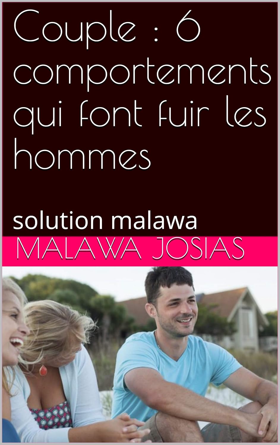 Couple: 6 comportements qui font fuir les hommes: solution malawa (French Edition) baixar o livro de graça
