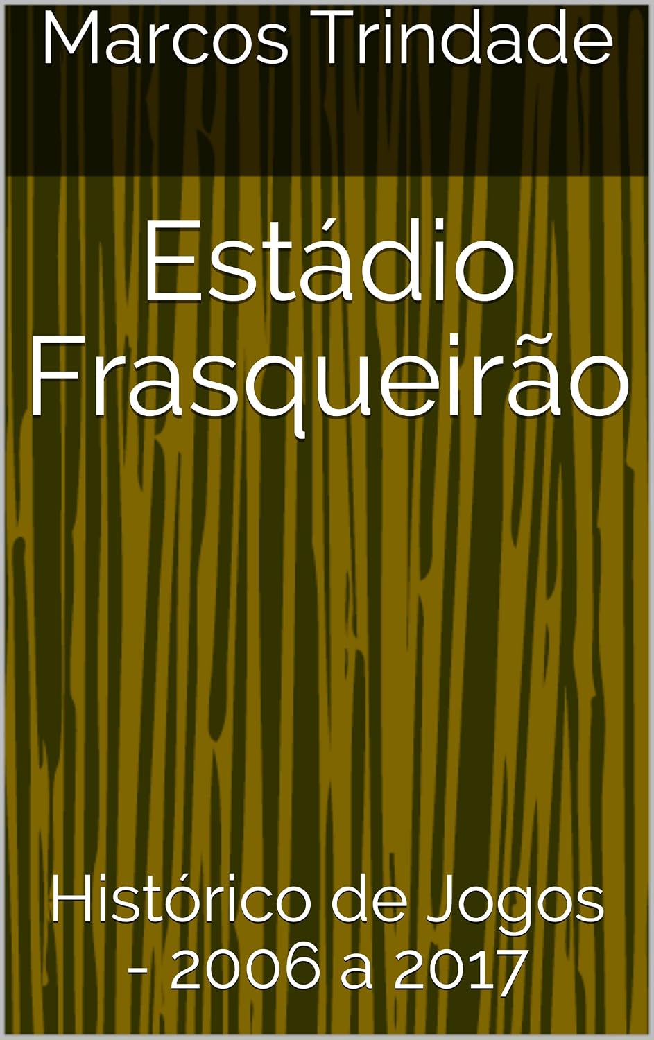 ler totalmente Estádio Frasqueirão: Histórico de Jogos - 2006 a 2017