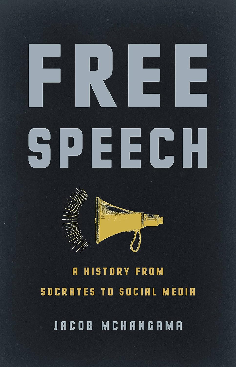 Free Speech: A History from Socrates to Social Media (English Edition)
