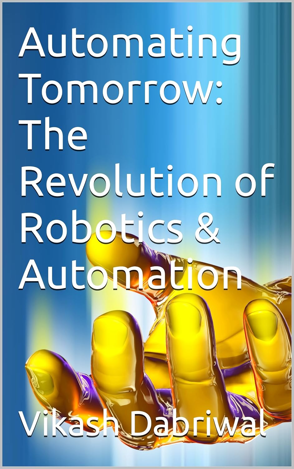 ler totalmente Automating Tomorrow: The Revolution of Robotics & Automation (English Edition)