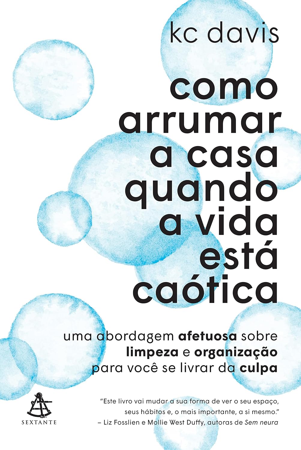 Como arrumar a casa quando a vida está caótica: Uma abordagem afetuosa sobre limpeza e organização para você se livrar da culpa baixar livro de graça