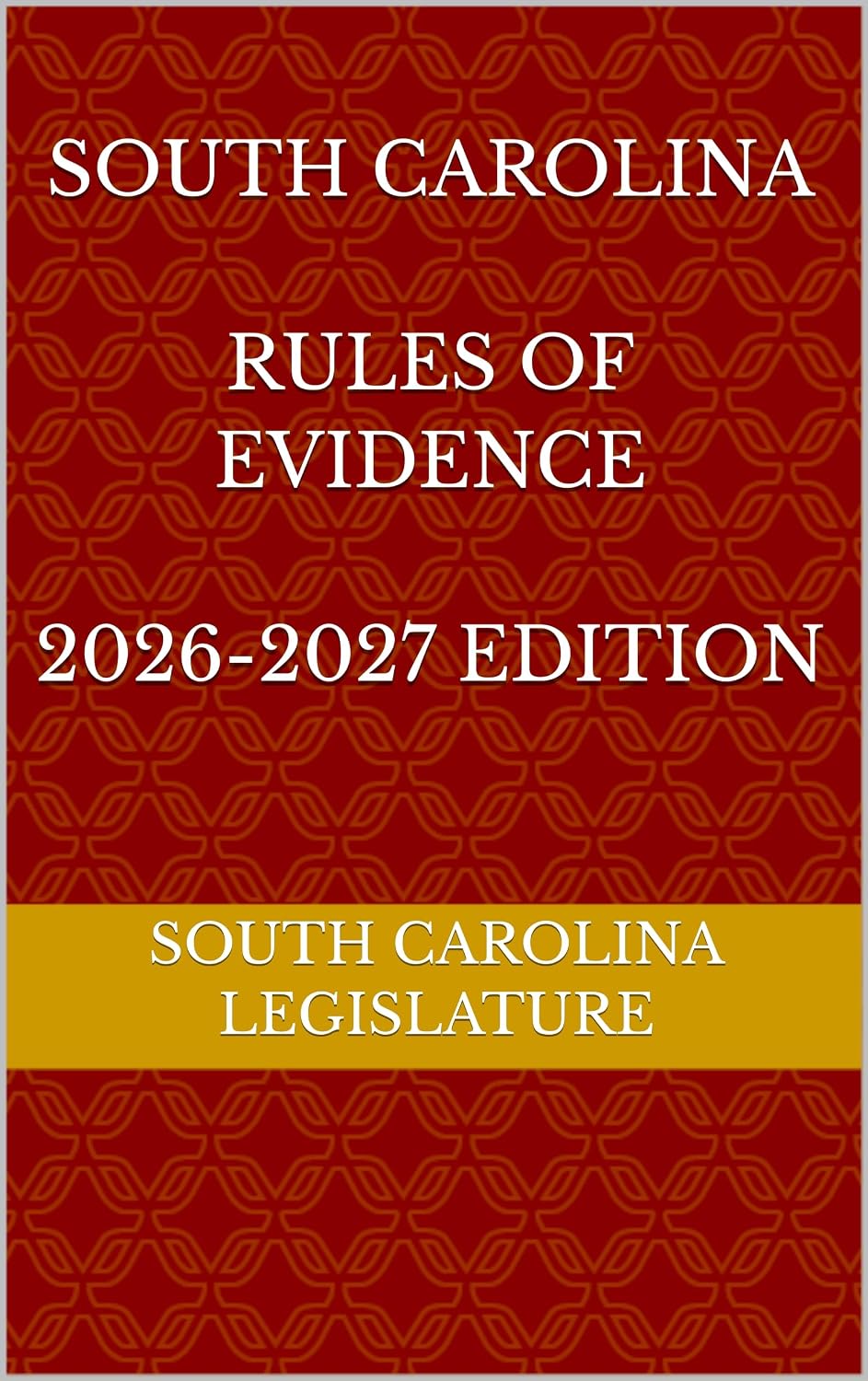 SOUTH CAROLINA RULES OF EVIDENCE 2026-2027 EDITION (English Edition)