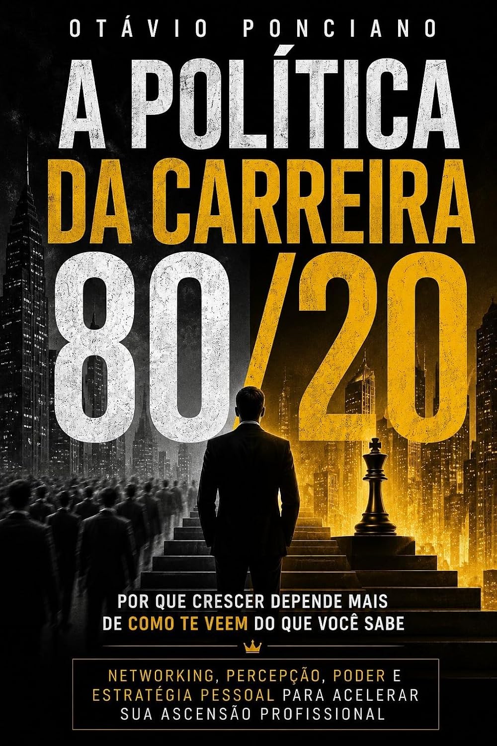 “A Política da Carreira 80/20: Por que crescer depende mais de como te veem do que você sabe”: Networking, percepção, poder e estratégia pessoal para acelerar sua ascensão profissional baixar livro de graça