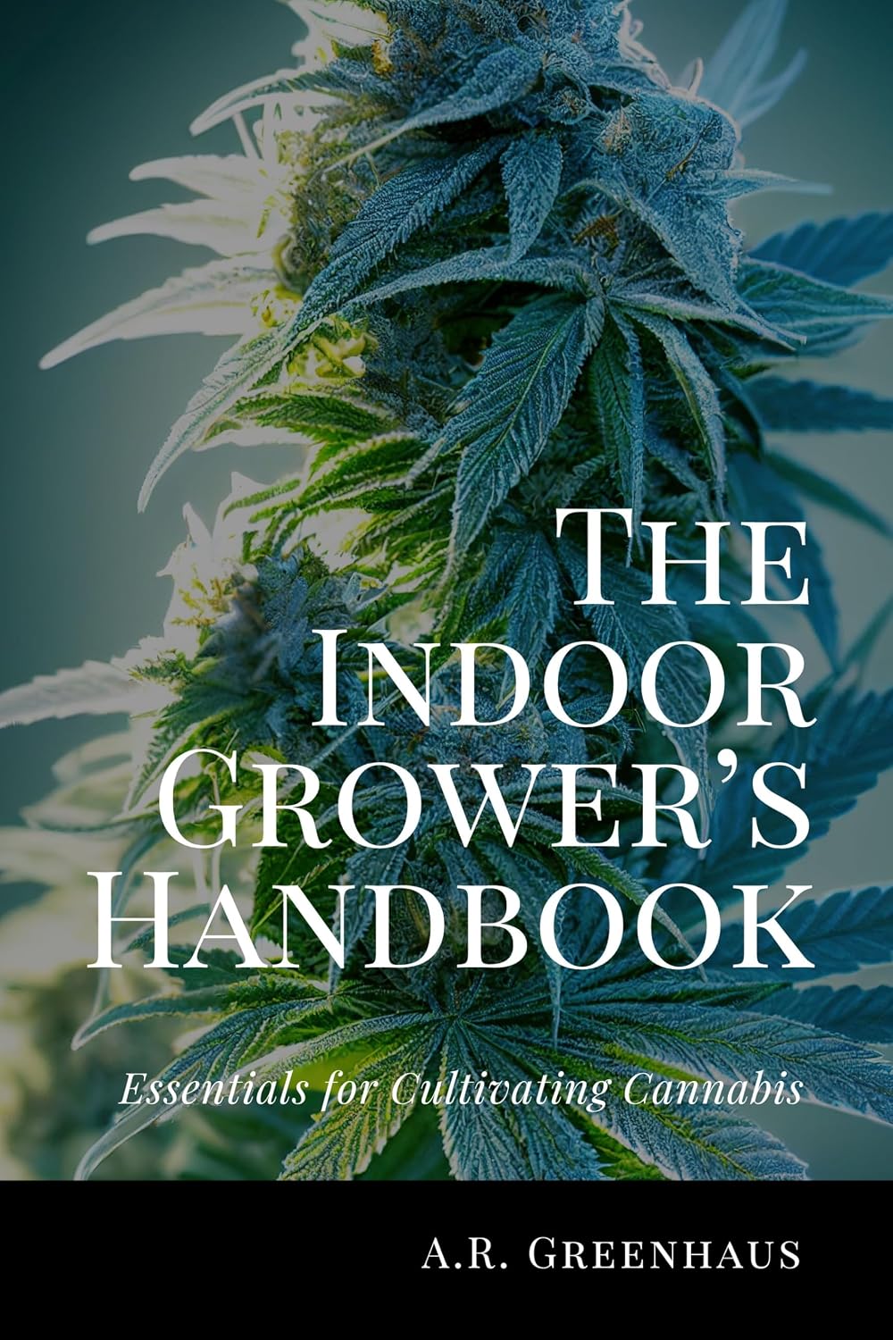 ler totalmente The Indoor Grower’s Handbook: Essentials For Cultivating Cannabis (Marijuana Growing Guide For Beginners) (English Edition)