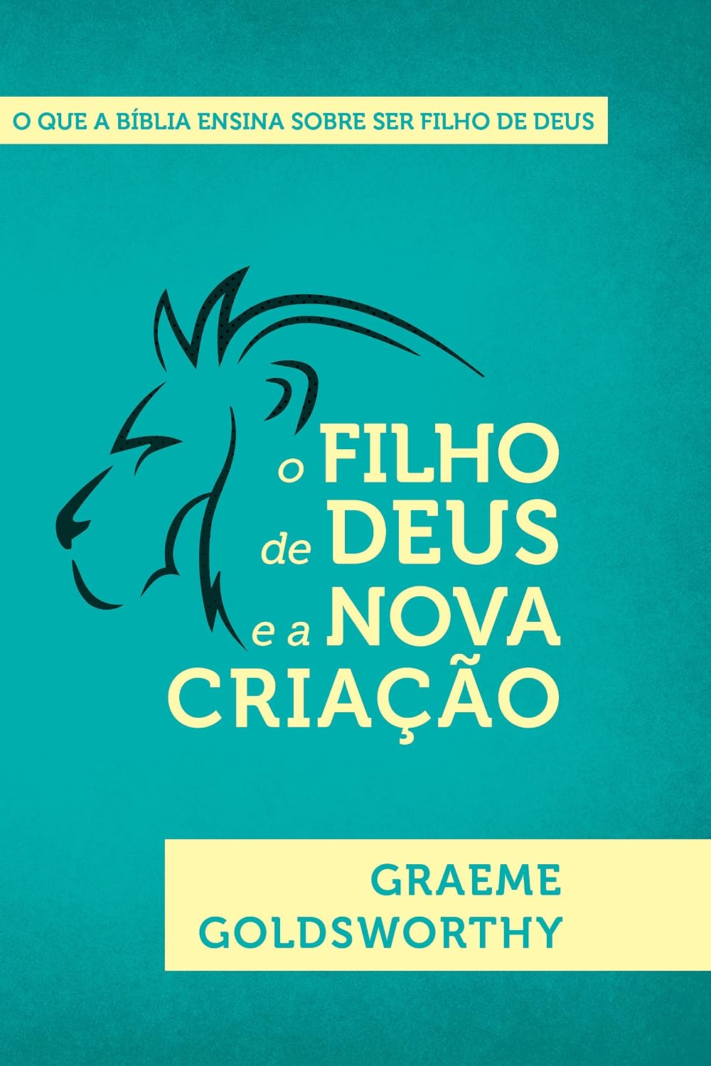 ler totalmente O Filho de Deus e a Nova Criação: O que a Bíblia ensina sobre ser filho de Deus
