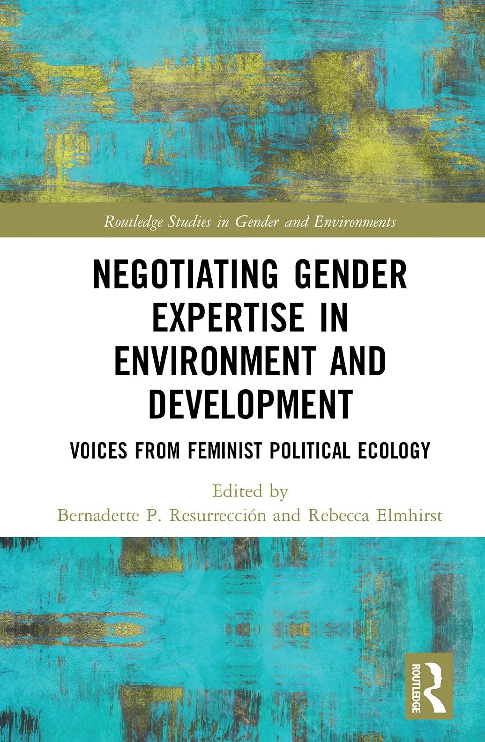 Negotiating Gender Expertise in Environment and Development: Voices from Feminist Political Ecology (Routledge Studies in Gender and Environments) (English Edition)