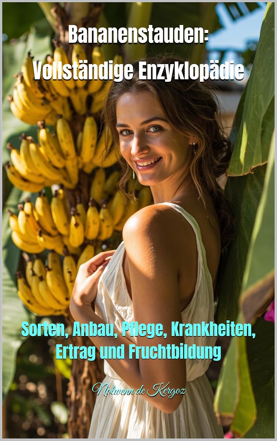 ler totalmente Bananenstauden: Vollständige Enzyklopädie: Sorten, Anbau, Pflege, Krankheiten, Ertrag und Fruchtbildung (German Edition)