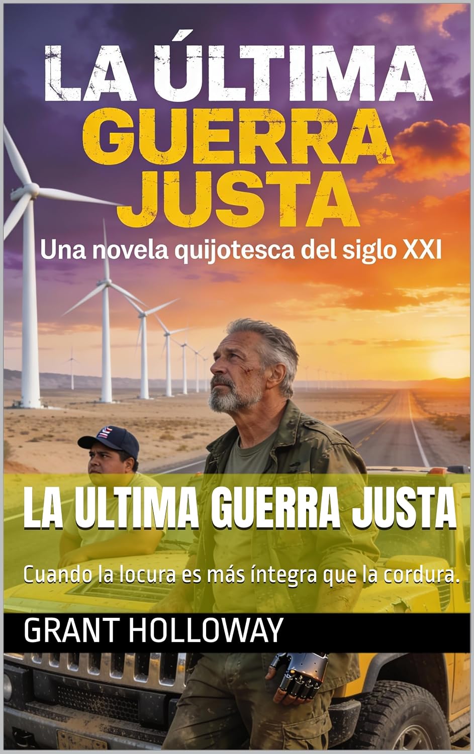 LA ULTIMA GUERRA JUSTA: Cuando la locura es más íntegra que la cordura. (Spanish Edition) baixar livro de graça