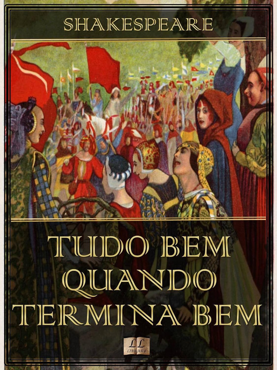 Tudo Bem Quando Termina Bem [Ilustrado] [Com índice ativo] baixar livro de graça