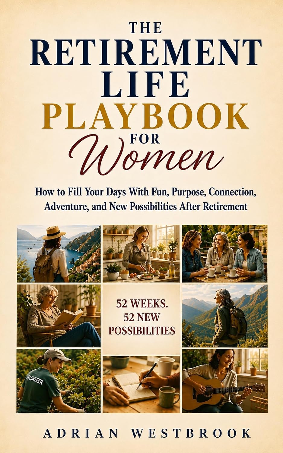 capítulo por capítulo baixar THE RETIREMENT LIFE PLAYBOOK FOR WOMEN: How to Fill Your Days With Fun, Purpose, Connection, Adventure, and New Possibilities After Retirement (THE RETIREMENT LIFE PLAYBOOK SERIES) (English Edition)