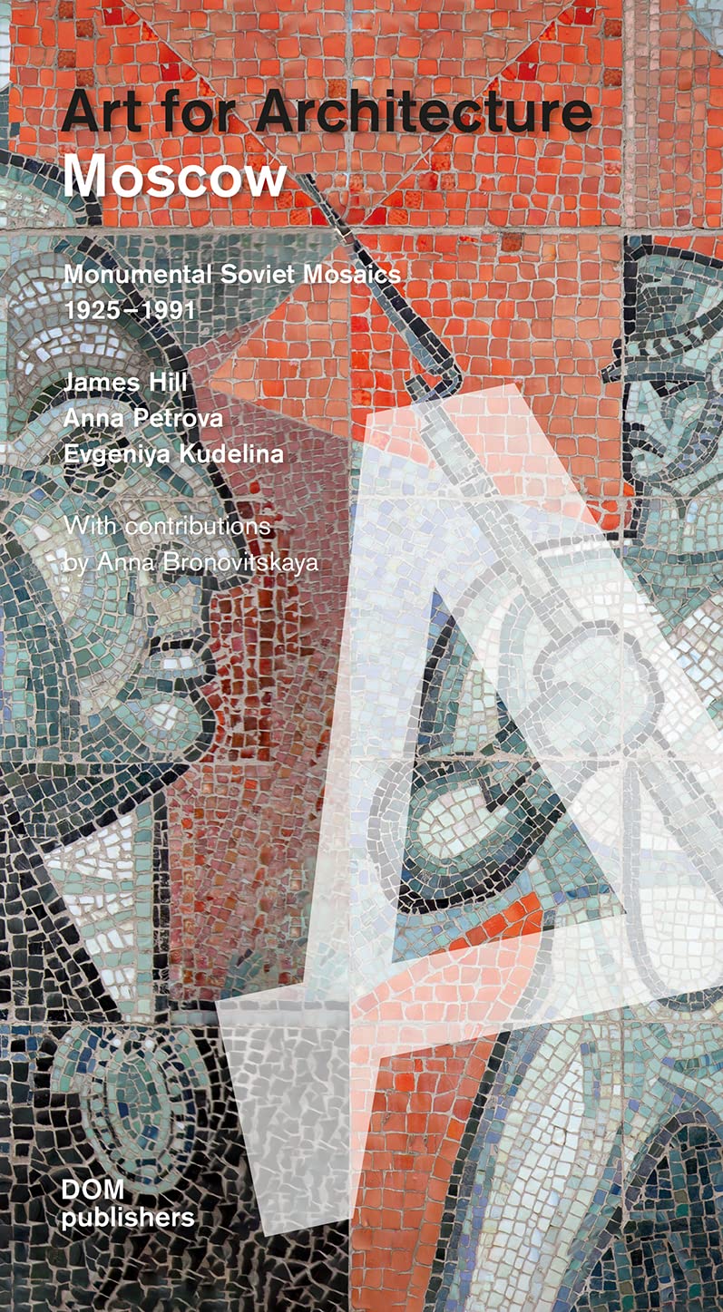Moscow: Art for Architecture: Soviet Mosaics from 1935 to 1990 baixar livro de graça