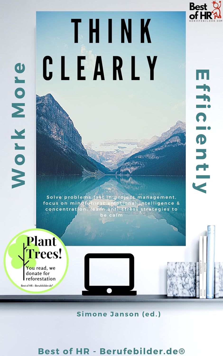 capítulo por capítulo baixar Think Clearly Work More Efficiently: Incl. Bonus – Solve problems fast in project management, focus on mindfulness emotional intelligence & concentration,... (Success Mindset Edition) (English Edition)
