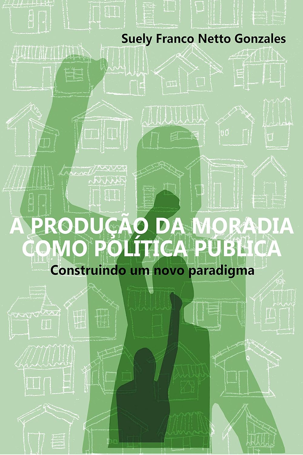 A PRODUÇÃO DA MORADIA COMO POLÍTICA PÚBLICA baixar o livro de graça