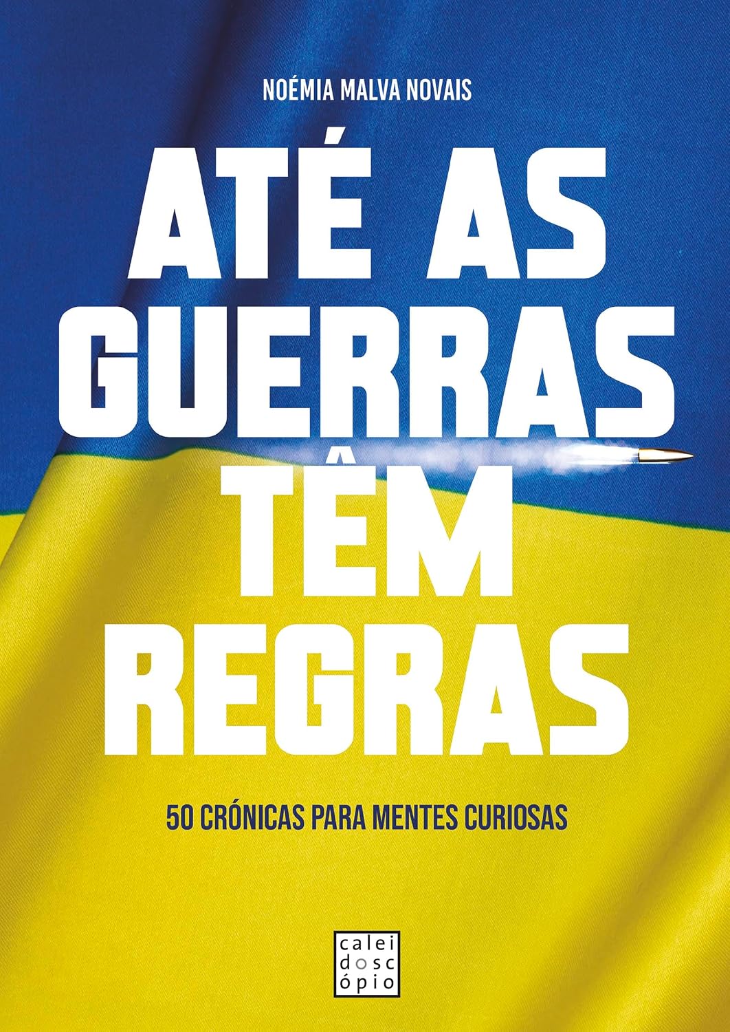 Até as Guerras têm Regras: 50 Crónicas para Mentes Curiosas
