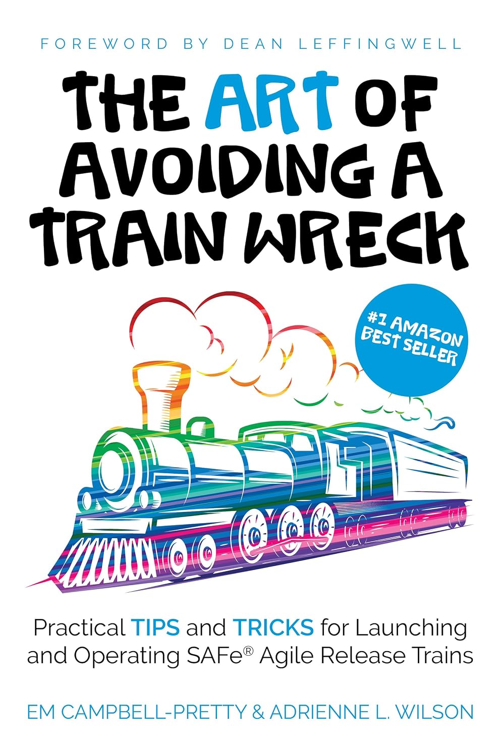The ART of Avoiding a Train Wreck: Practical Tips and Tricks for Launching and Operating SAFe Agile Release Trains (English Edition) baixar livro de graça