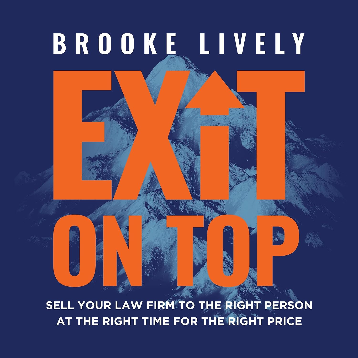 ler totalmente Exit on Top: Sell Your Law Firm to the Right Person at the Right Time for the Right Price