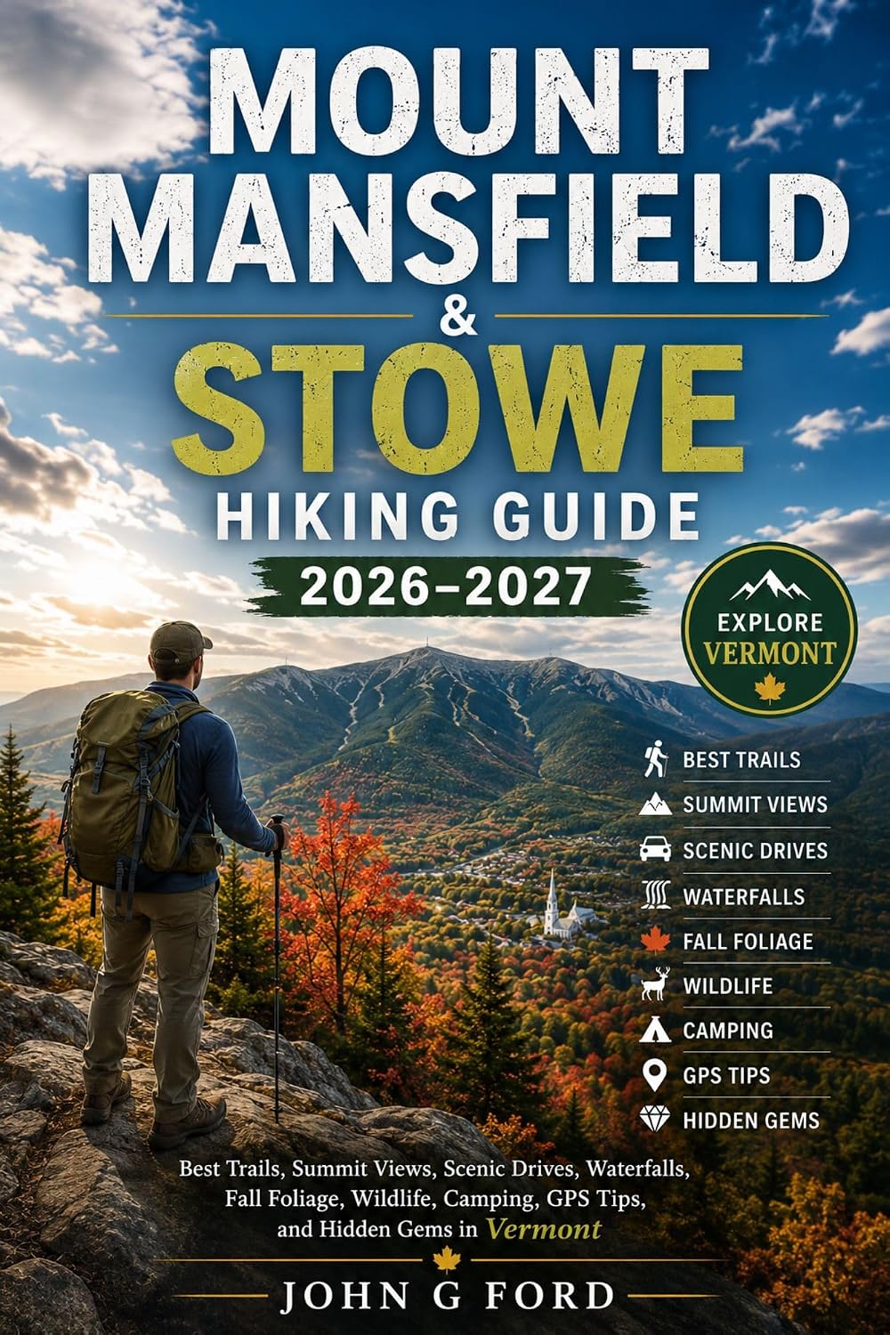 Mount Mansfield & Stowe Hiking Guide 2026–2027: Best Trails, Summit Views, Scenic Drives, Waterfalls, Fall Foliage, Wildlife, Camping, GPS Tips, and Hidden Gems in Vermont (English Edition) baixar livro de graça