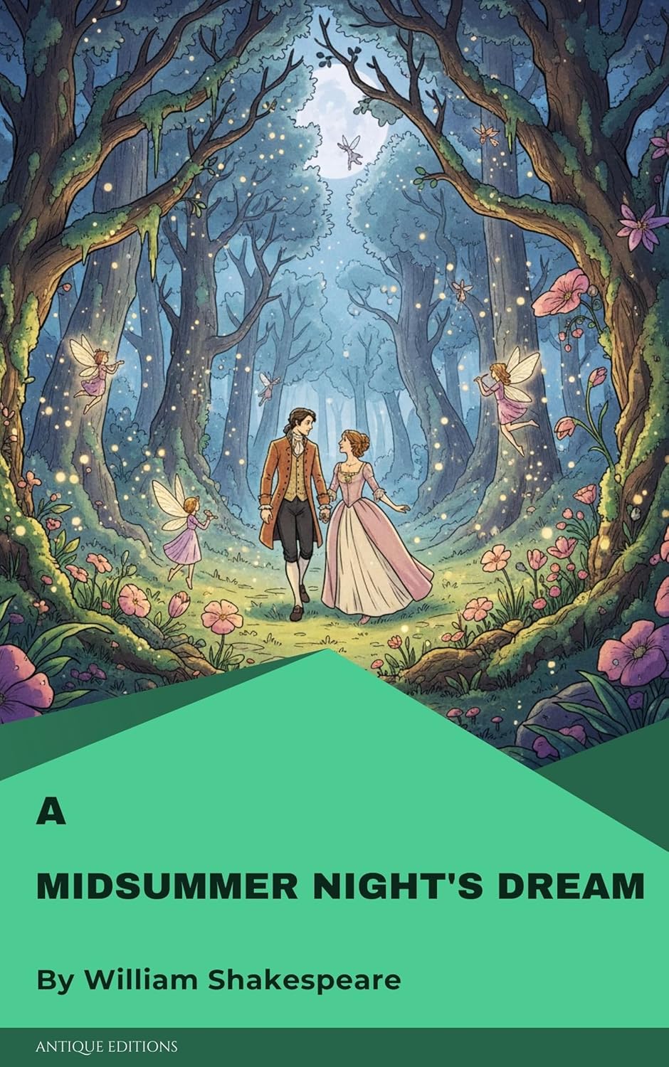 A Midsummer Night's Dream: A Timeless Romantic Comedy of Magic, Mischief & Enchanted Love (English Edition)
