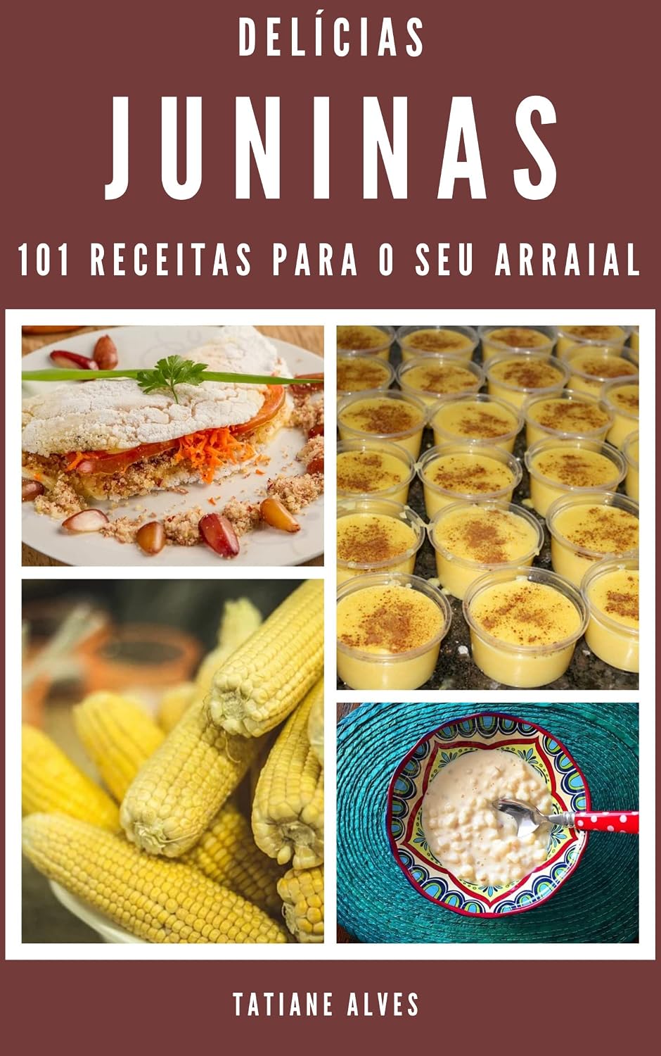 Delícias Juninas - 101 receitas para o seu arraial
