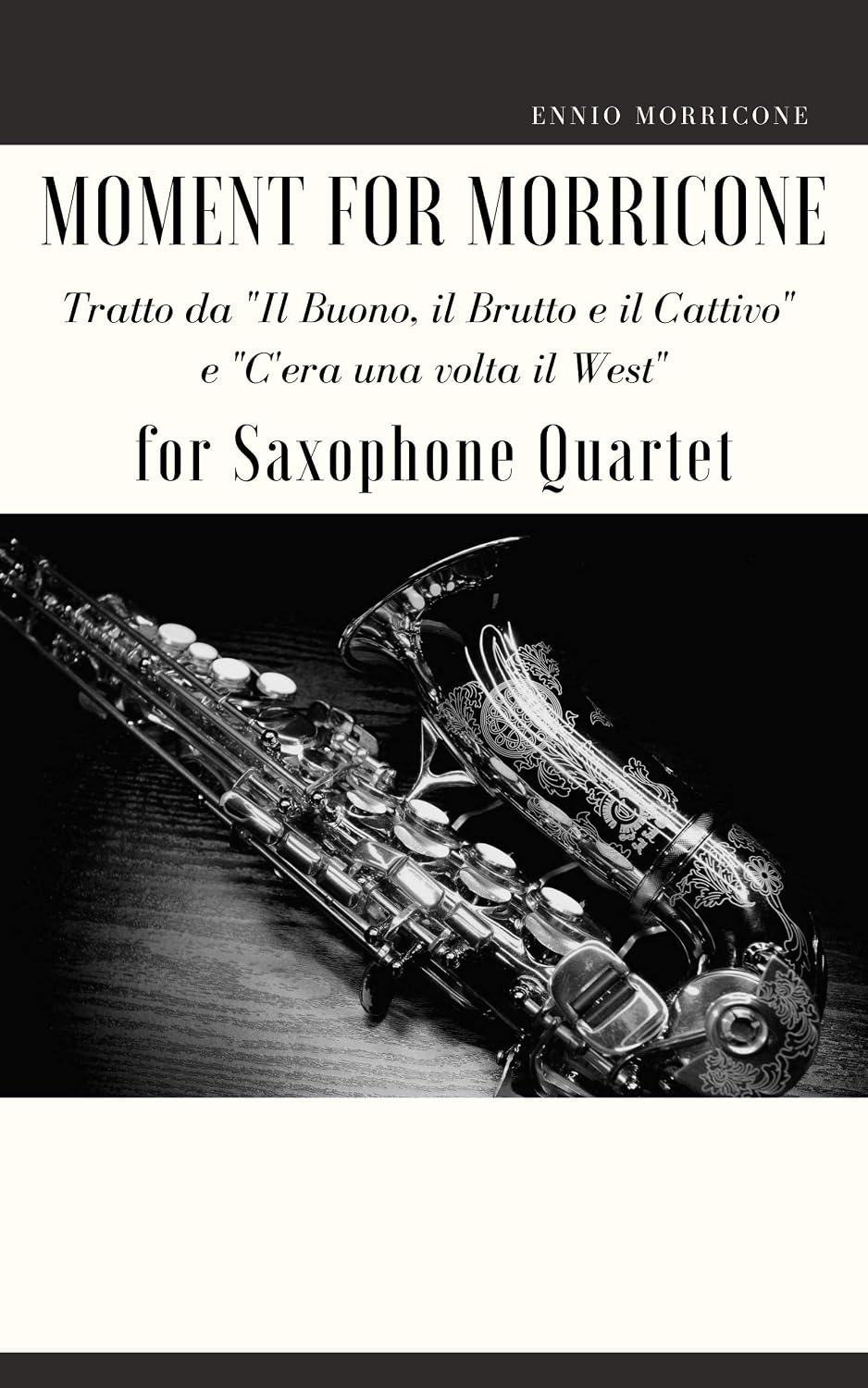 ler totalmente Moment for Morricone for Saxophone Quartet: Music from "The Good, the Bad and the Ugly" and "Once upon a time in the West" (English Edition)