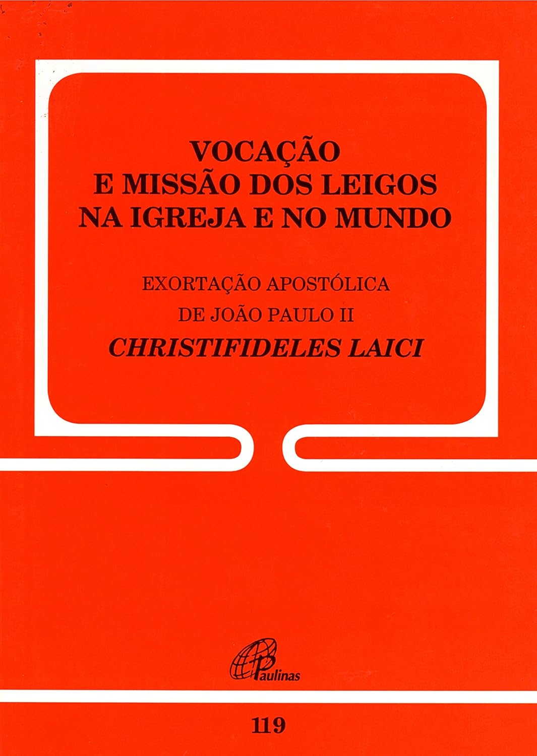 Vocação e missão dos leigos na igreja e no mundo - 119: christifidelis laici