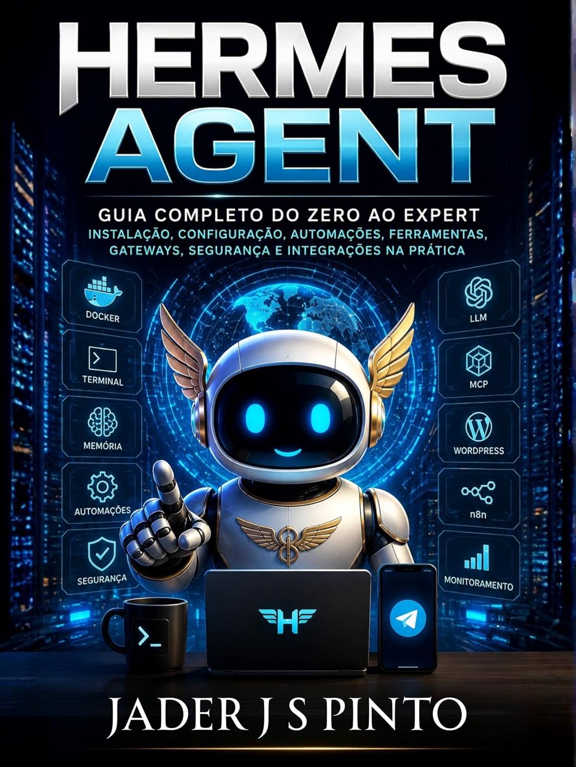 capítulo por capítulo baixar Hermes Agent: Guia Completo do Zero ao Expert: Como instalar, configurar e usar um agente de IA autônomo para trabalhar por você