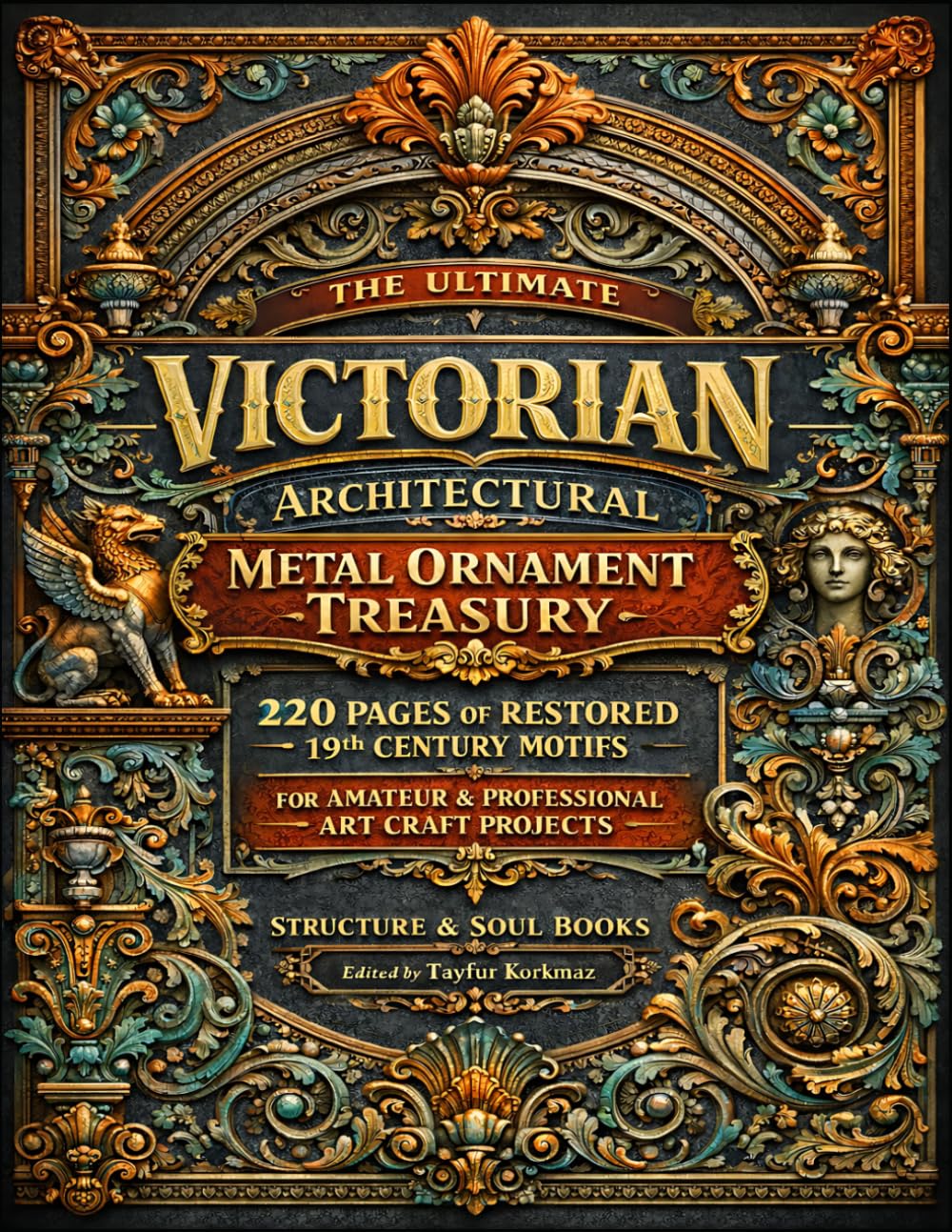 capítulo por capítulo baixar The Ultimate Victorian Architectural Metal Ornament Treasury: 220 Pages of Restored 19th Century Motifs for Amateur and Professional Art Craft... Designs & Traditional Artistic Patterns)